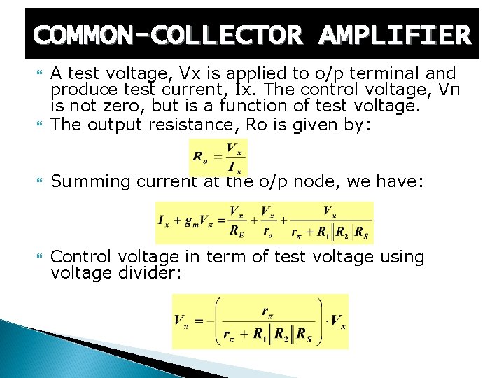 COMMON-COLLECTOR AMPLIFIER A test voltage, Vx is applied to o/p terminal and produce test