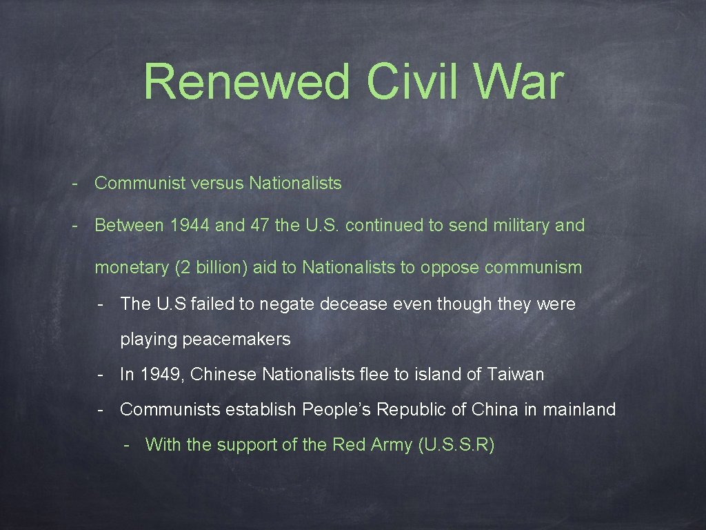 Renewed Civil War - Communist versus Nationalists - Between 1944 and 47 the U.