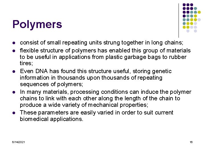 Polymers l l l consist of small repeating units strung together in long chains;