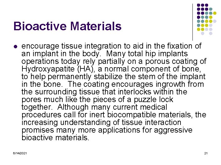 Bioactive Materials l encourage tissue integration to aid in the fixation of an implant