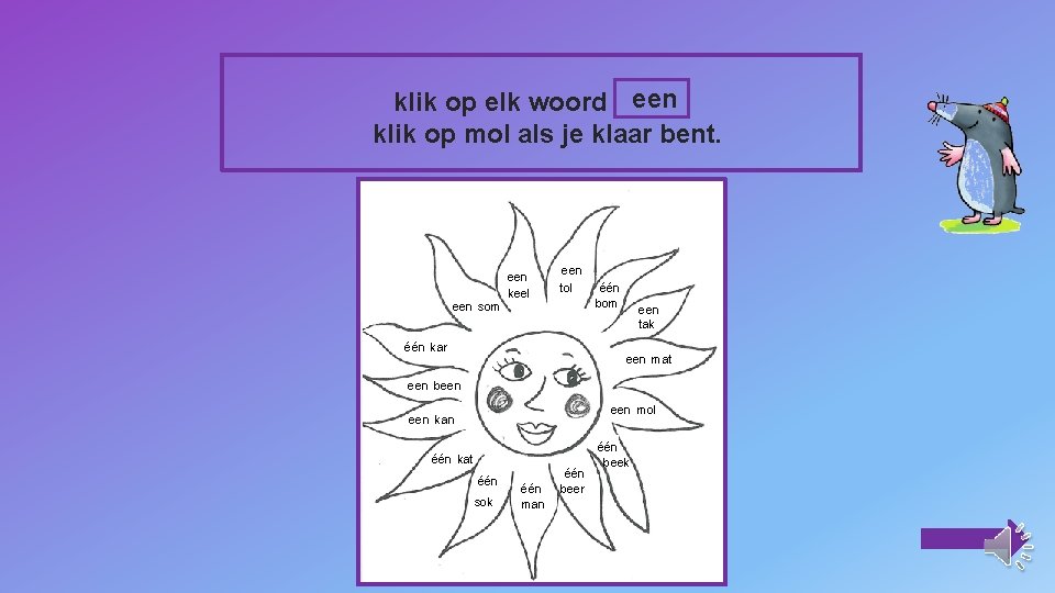 klik op elk woord een klik op mol als je klaar bent. een som