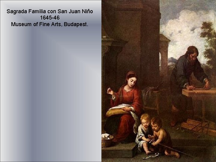 Sagrada Familia con San Juan Niño 1645 -46 Museum of Fine Arts, Budapest. 