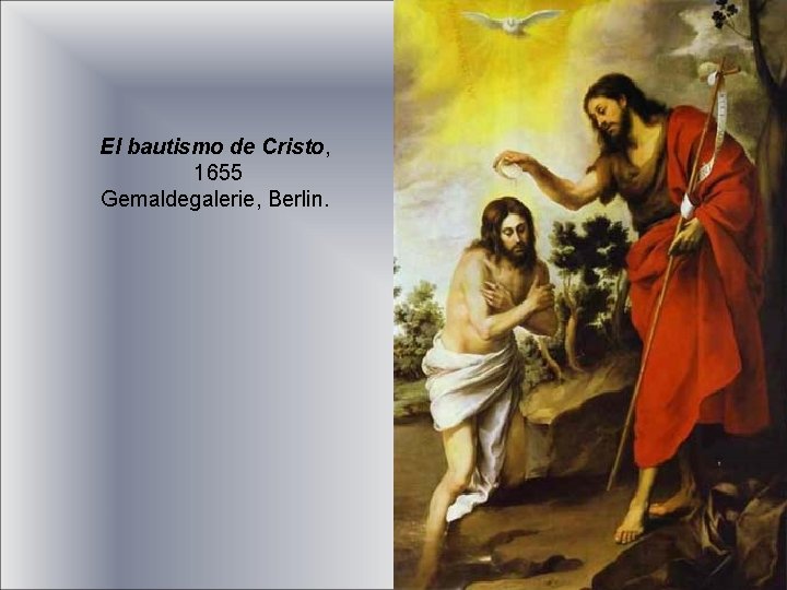 El bautismo de Cristo, 1655 Gemaldegalerie, Berlin. 