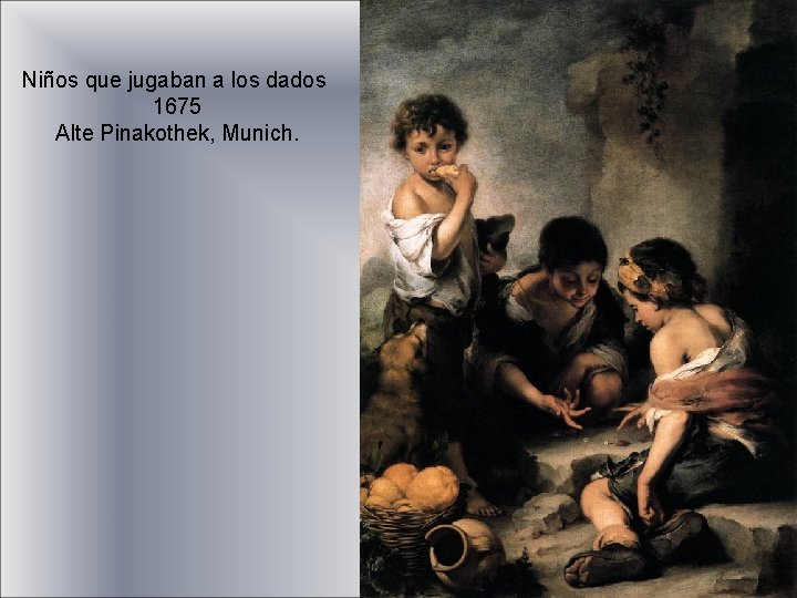 Niños que jugaban a los dados 1675 Alte Pinakothek, Munich. 