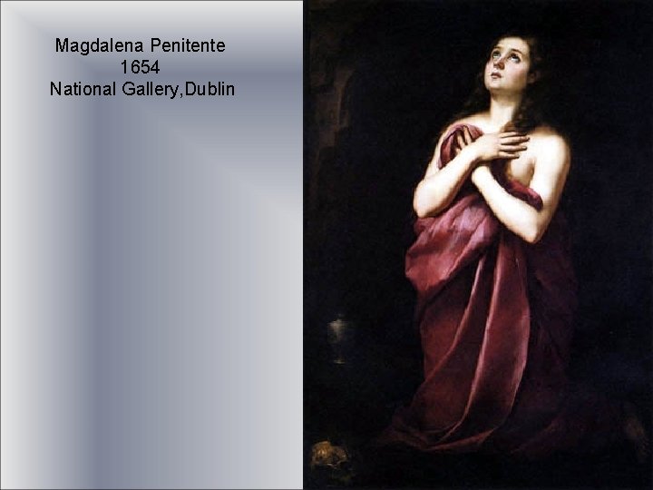 Magdalena Penitente 1654 National Gallery, Dublin 