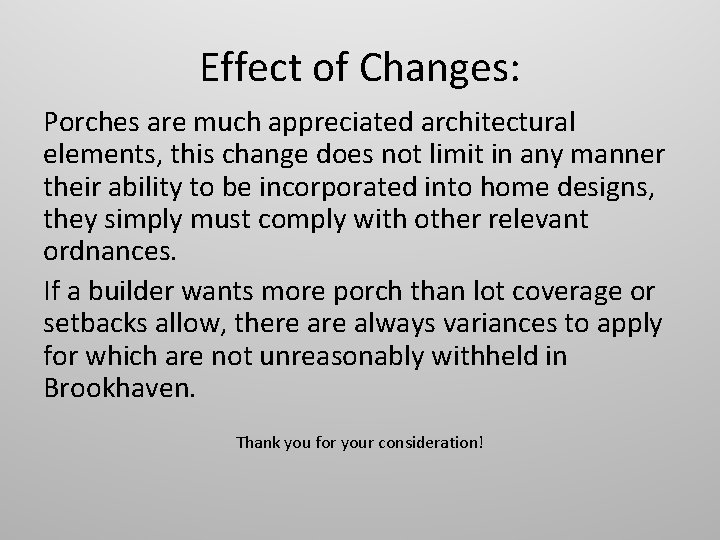 Effect of Changes: Porches are much appreciated architectural elements, this change does not limit