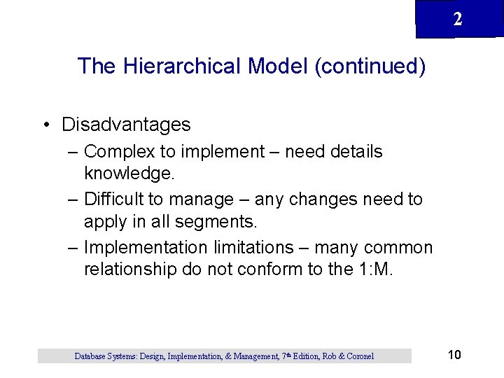 2 The Hierarchical Model (continued) • Disadvantages – Complex to implement – need details