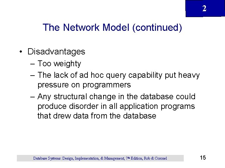 2 The Network Model (continued) • Disadvantages – Too weighty – The lack of