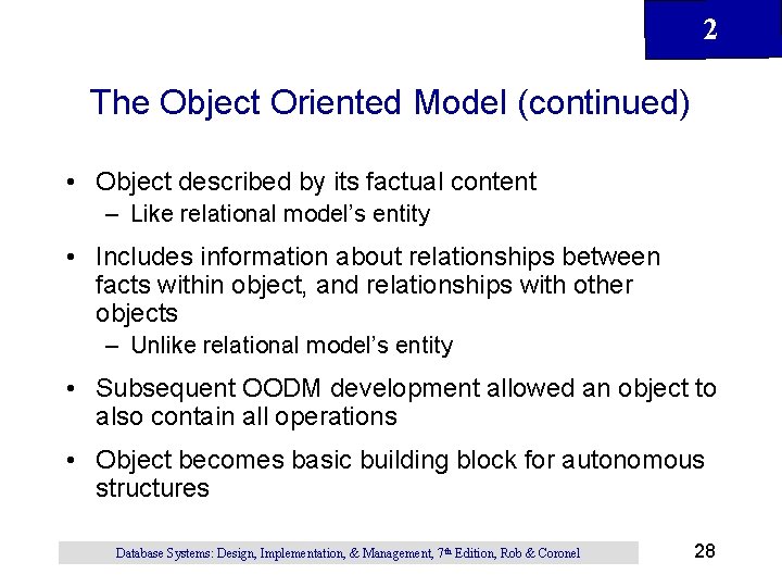 2 The Object Oriented Model (continued) • Object described by its factual content –