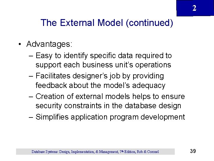 2 The External Model (continued) • Advantages: – Easy to identify specific data required