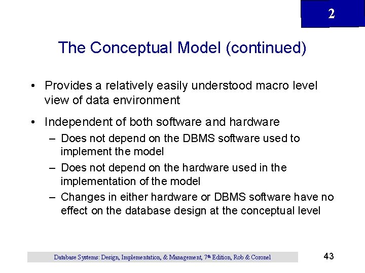 2 The Conceptual Model (continued) • Provides a relatively easily understood macro level view