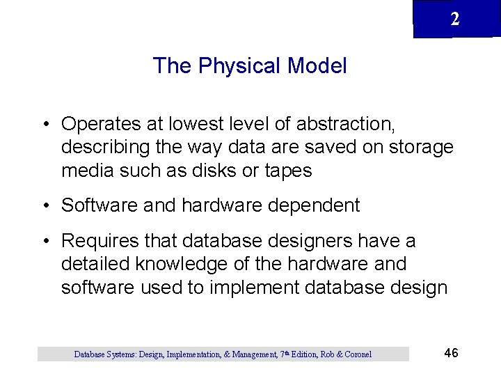 2 The Physical Model • Operates at lowest level of abstraction, describing the way