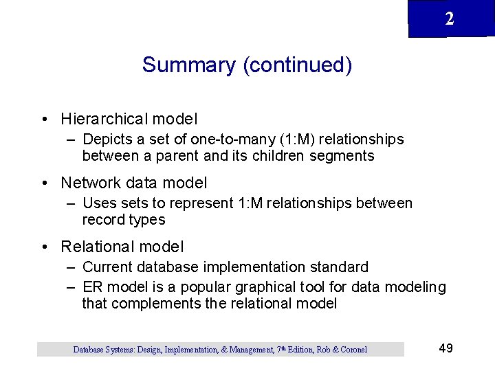 2 Summary (continued) • Hierarchical model – Depicts a set of one-to-many (1: M)