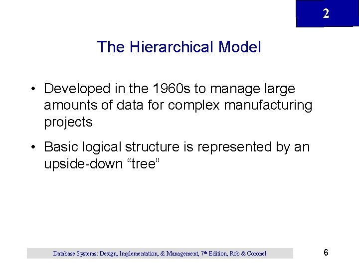 2 The Hierarchical Model • Developed in the 1960 s to manage large amounts