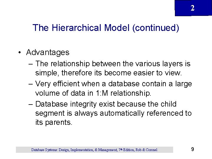 2 The Hierarchical Model (continued) • Advantages – The relationship between the various layers