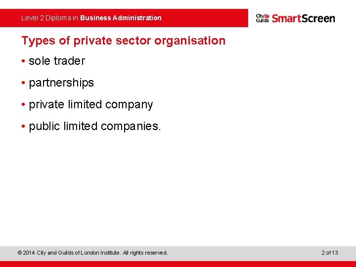 Level 2 Diploma in Business Administration Types of private sector organisation • sole trader