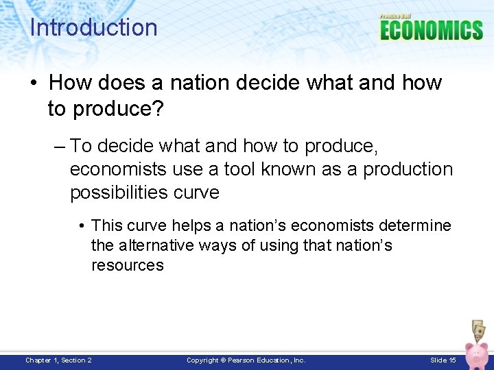 Introduction • How does a nation decide what and how to produce? – To