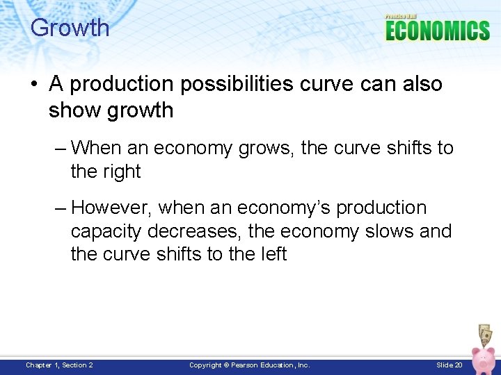 Growth • A production possibilities curve can also show growth – When an economy