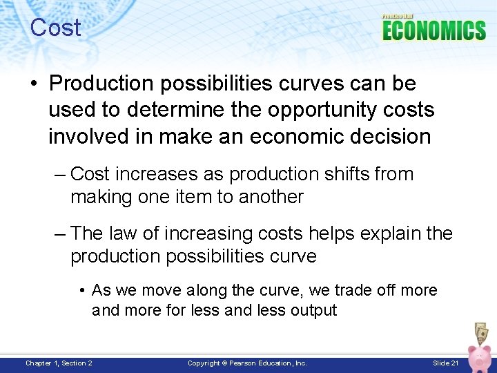 Cost • Production possibilities curves can be used to determine the opportunity costs involved