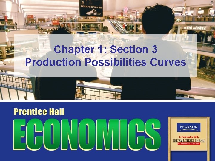 Chapter 1: Section 3 Production Possibilities Curves 