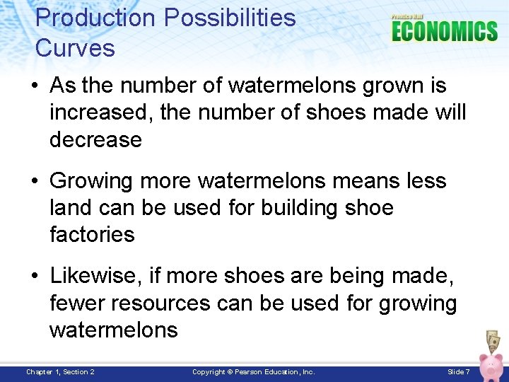 Production Possibilities Curves • As the number of watermelons grown is increased, the number
