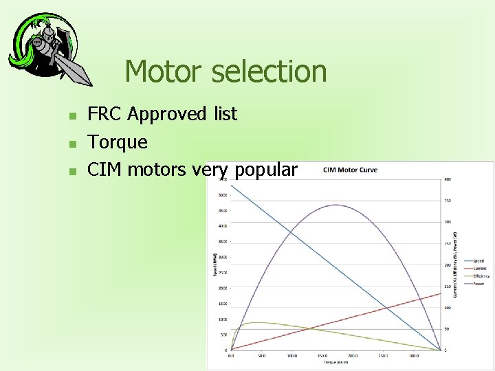 Motor selection n FRC Approved list Torque CIM motors very popular 