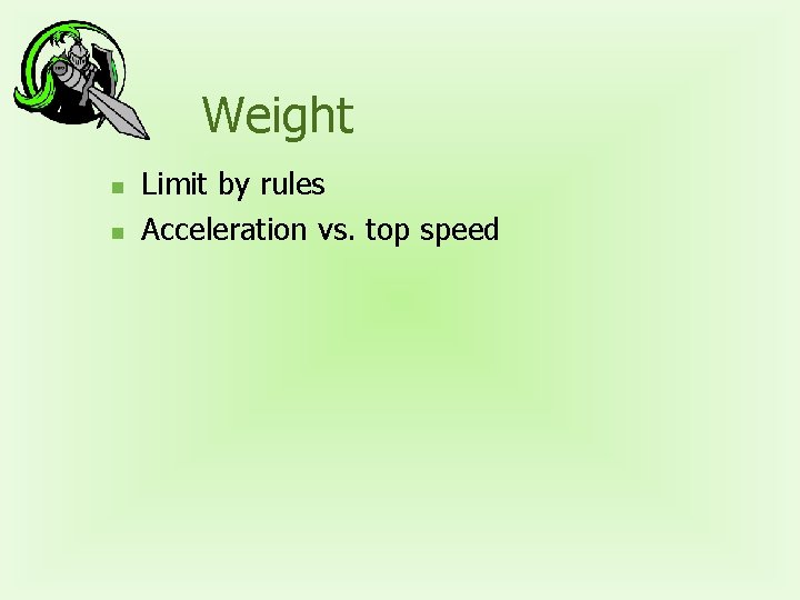 Weight n n Limit by rules Acceleration vs. top speed 