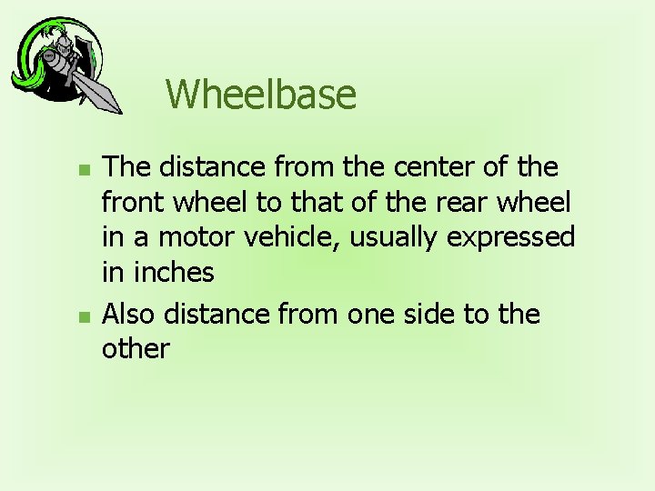 Wheelbase n n The distance from the center of the front wheel to that