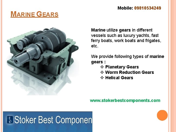 MARINE GEARS Mobile: 09810534249 Marine utilize gears in different vessels such as luxury yachts,