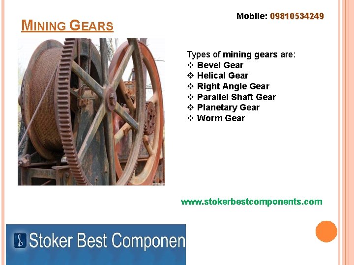 MINING GEARS Mobile: 09810534249 Types of mining gears are: v Bevel Gear v Helical