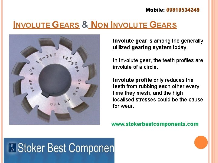 Mobile: 09810534249 INVOLUTE GEARS & NON INVOLUTE GEARS Involute gear is among the generally