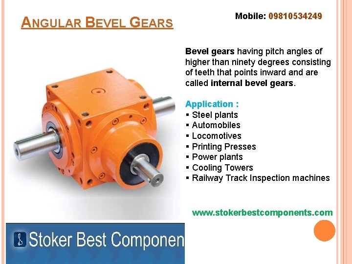 ANGULAR BEVEL GEARS Mobile: 09810534249 Bevel gears having pitch angles of higher than ninety