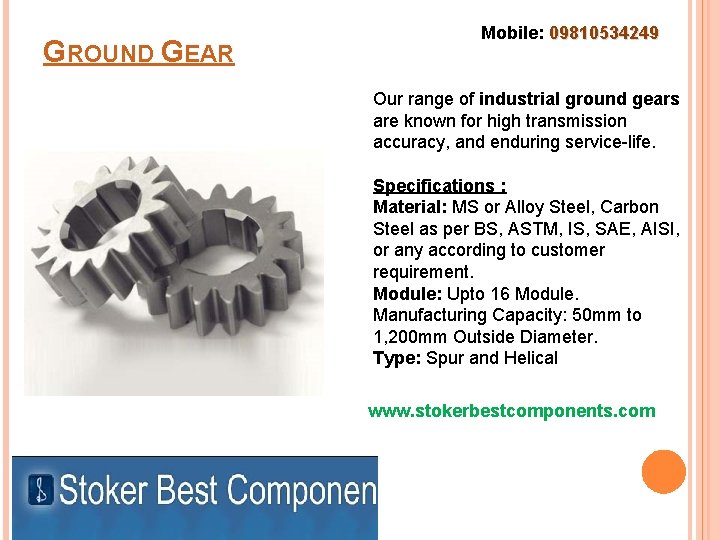 GROUND GEAR Mobile: 09810534249 Our range of industrial ground gears are known for high