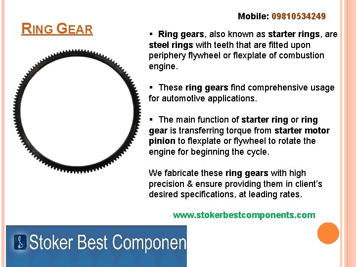 RING GEAR Mobile: 09810534249 § Ring gears, also known as starter rings, are steel