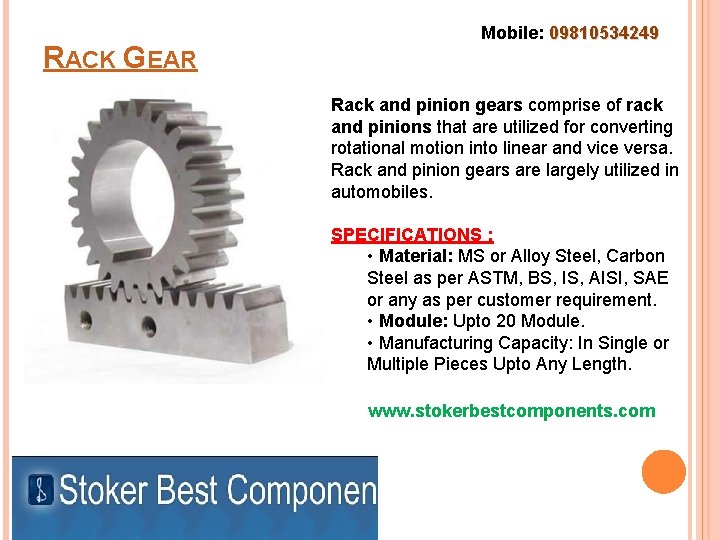 RACK GEAR Mobile: 09810534249 Rack and pinion gears comprise of rack and pinions that