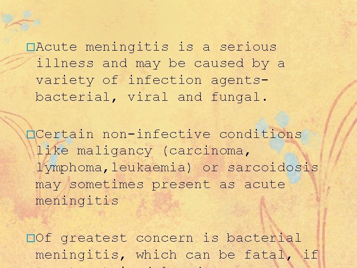 � Acute meningitis is a serious illness and may be caused by a variety