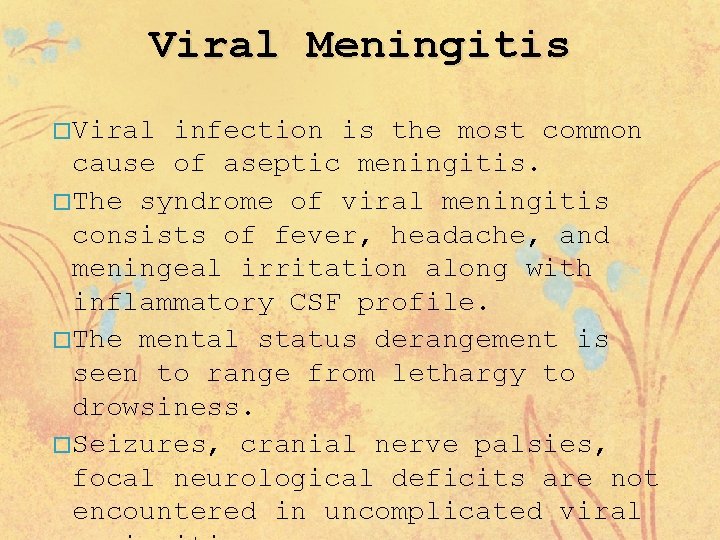 Viral Meningitis � Viral infection is the most common cause of aseptic meningitis. �