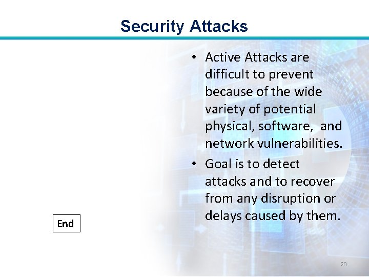 Security Attacks End • Active Attacks are difficult to prevent because of the wide