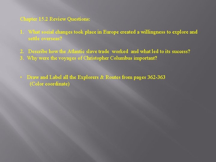 Chapter 15. 2 Review Questions: 1. What social changes took place in Europe created