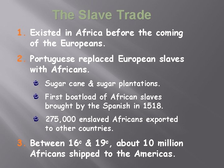 The Slave Trade 1. Existed in Africa before the coming of the Europeans. 2.