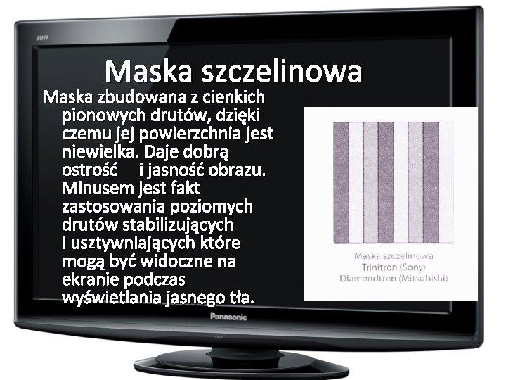 Maska szczelinowa Maska zbudowana z cienkich pionowych drutów, dzięki czemu jej powierzchnia jest niewielka.