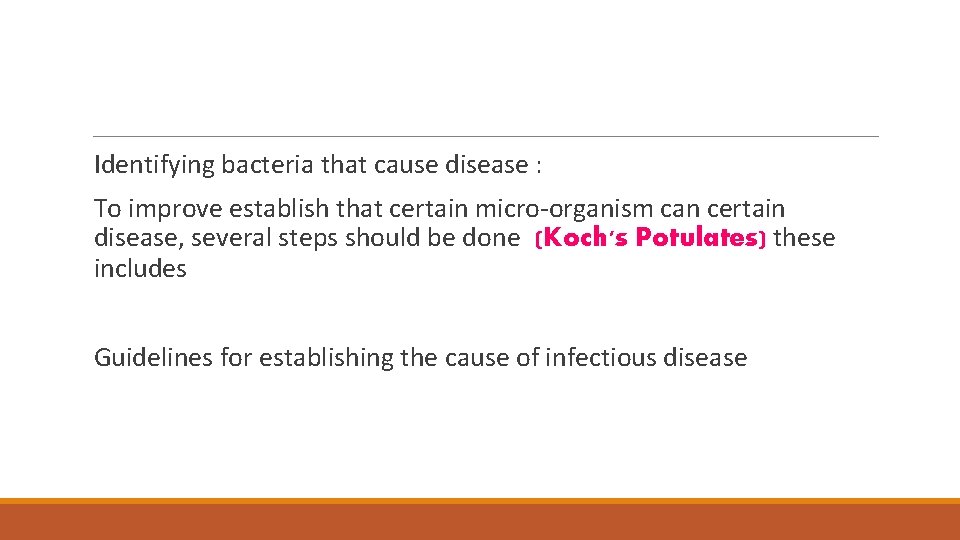 Identifying bacteria that cause disease : To improve establish that certain micro-organism can certain