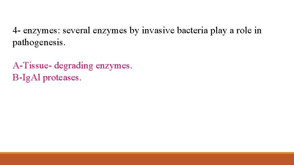 4 - enzymes: several enzymes by invasive bacteria play a role in pathogenesis. A-Tissue-