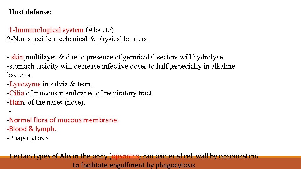 Host defense: 1 -Immunological system (Abs, etc) 2 -Non specific mechanical & physical barriers.