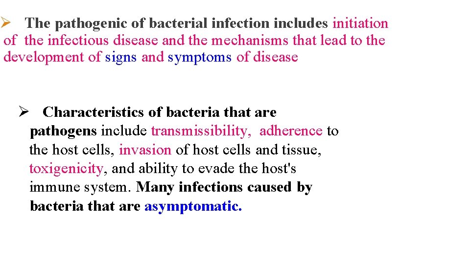 Ø The pathogenic of bacterial infection includes initiation of the infectious disease and the