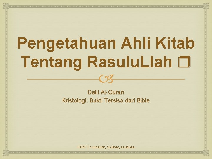 Pengetahuan Ahli Kitab Tentang Rasulu. Llah Dalil Al-Quran Kristologi: Bukti Tersisa dari Bible IQRO