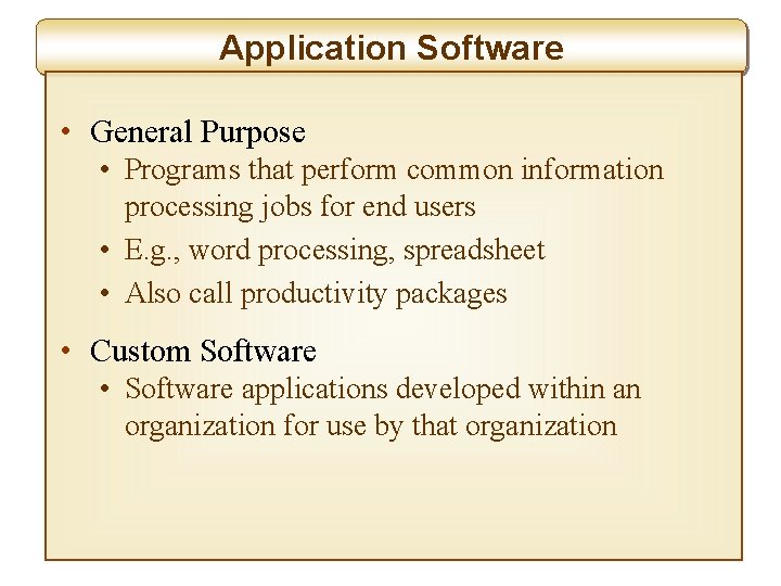 Application Software • General Purpose • Programs that perform common information processing jobs for