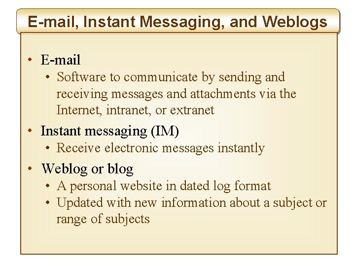 E-mail, Instant Messaging, and Weblogs • E-mail • Software to communicate by sending and