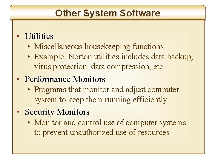 Other System Software • Utilities • Miscellaneous housekeeping functions • Example: Norton utilities includes