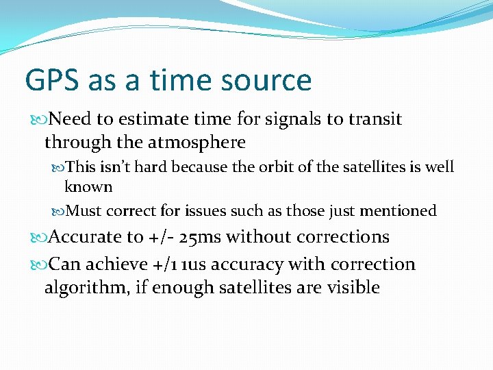 GPS as a time source Need to estimate time for signals to transit through
